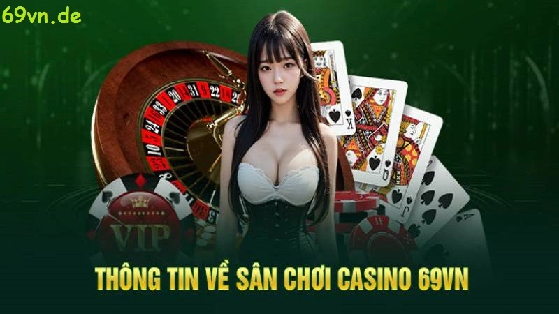 Tại sao nên chơi casino tại nhà cái 69vn?