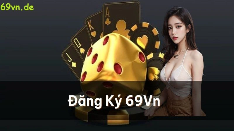 Quy trình đăng ký tài khoản 69vn