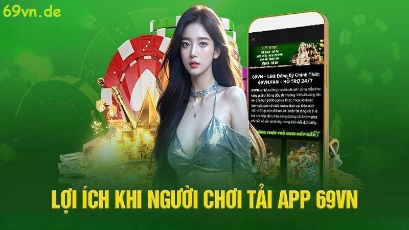 Những lợi ích khi xử dụng app 69vn